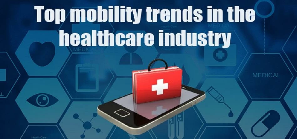 Top Mobility Trends in the healthcare industry