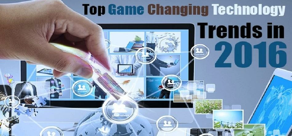 Top Game Changing Technology Trends in 2016