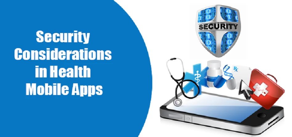 Security considerations in Health Mobile Apps