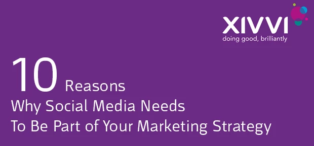 10 Reasons Why Social Media Needs To Be Part of Your Marketing Strategy