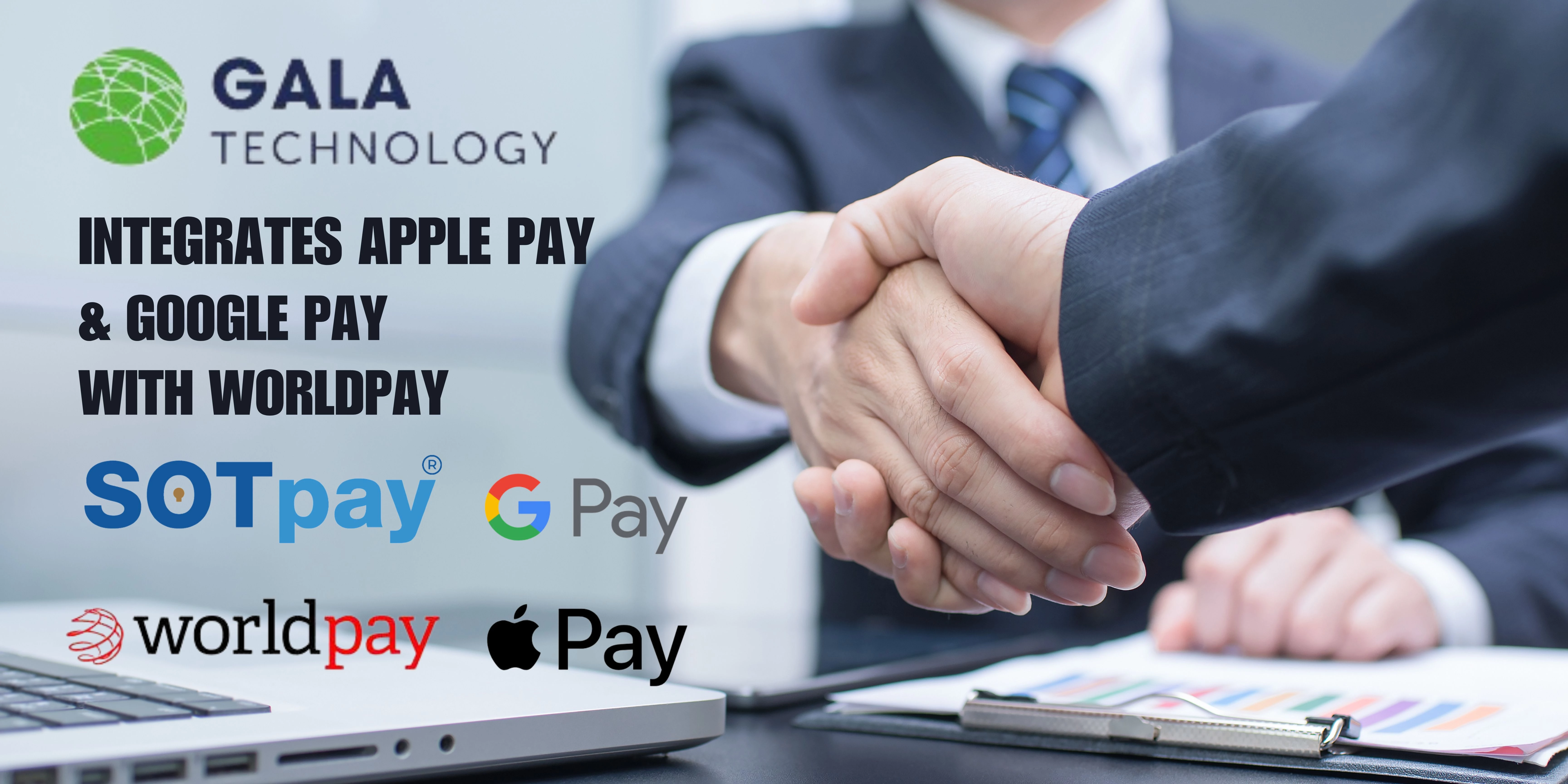 Revolutionising Digital Payments: Gala Technology Announces Groundbreaking Apple Pay and Google Pay Worldpay Integration in SOTpay