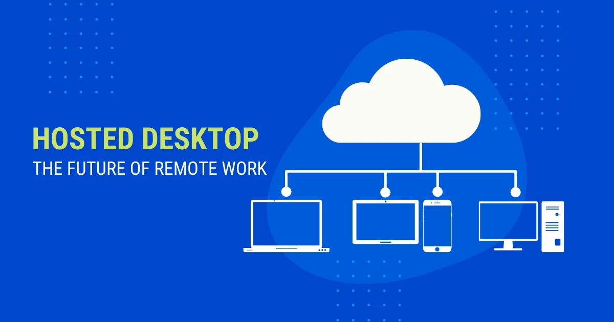 Hosted Desktop - The Future of Remote Work